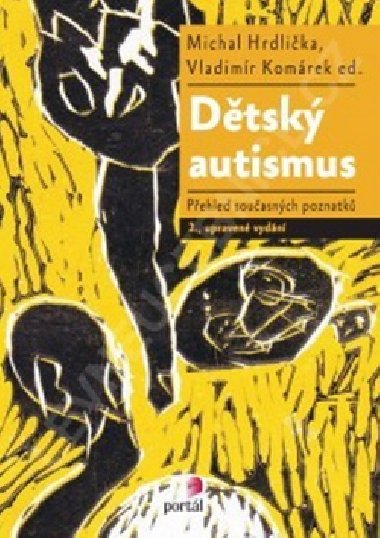 Dětský autismus - Přehled současných poznatků - Michal Hrdlička; Vladimír Komárek