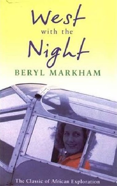 West with the Night - Beryl Markham