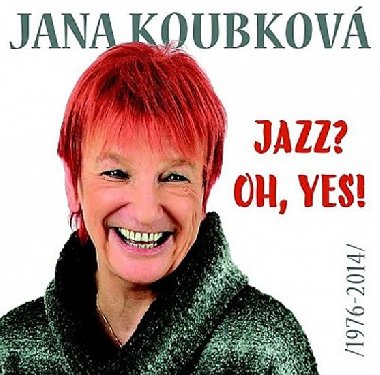 Jazz? Oh, Yes!!! Best Of - 2CD - Jana Koubkov