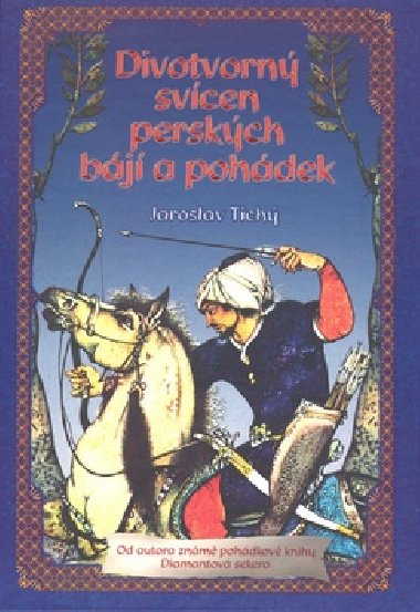Divotvorn svcen perskch bj a pohdek - Jaroslav Tich