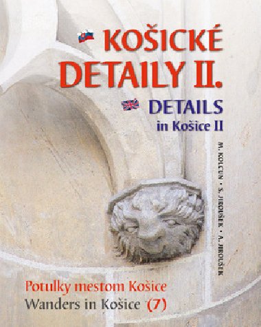 Koick detaily II. Details in Koice II. - Milan Kolcun; Alexander Jirouek; Stanislav Jirouek