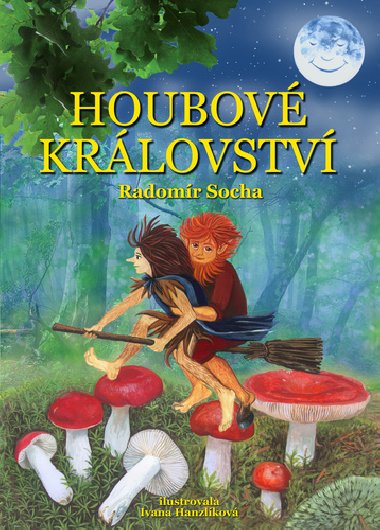 Houbov krlovstv - Radomr Socha; Ivana Hanzlkov