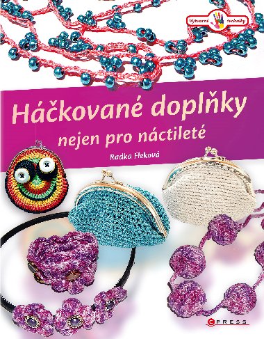 Háčkované doplňky nejen pro náctileté - Radka Fleková