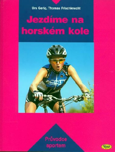 Jezdme na horskm kole - Urs Gerig; Thomas Frischknecht