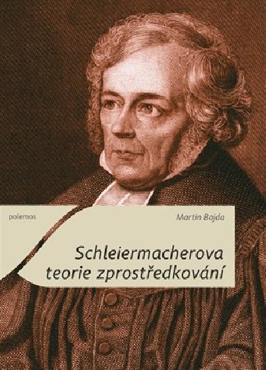 Schleiermacherova teorie zprostedkovn - Martin Bojda