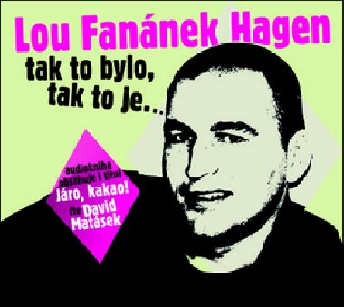 Lou Fannek Hagen: Tak to bylo, tak to je.... - CDmp3 (te David Matsek) - David Matsek