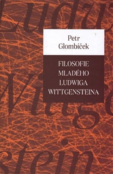 Filosofie mladho Ludwiga Wittgensteina - Petr Glombek