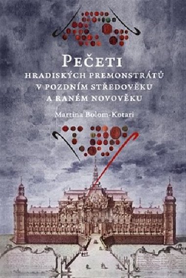 Peeti hradiskch premonstrt v pozdnm stedovku a ranm novovku - Martina Bolom-Kotari