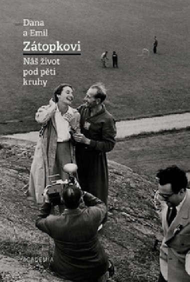 Náš život pod pěti kruhy - Emil Zátopek; Dana Zátopková