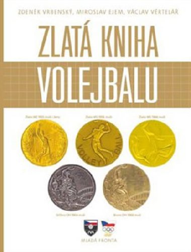 Zlatá kniha volejbalu - Zdeněk Vrbenský; Miloslav Ejem; Václav Věrtelář
