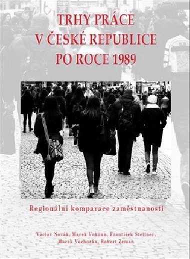Trhy prce v esk republice - Vclav Novk,Frantiek Stellner,Marek Vochozka,Marek Vokoun,Robert Zeman