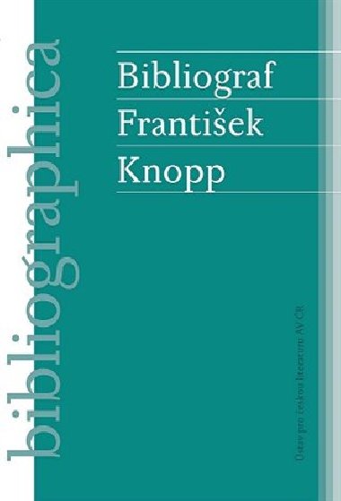 Bibliograf František Knopp - Pavel Janáček,Petr Šámal,Aleš Zach
