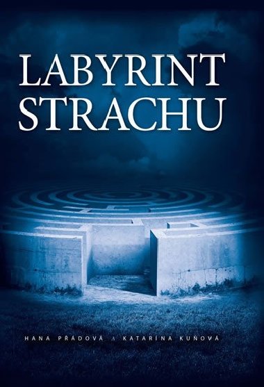 Labyrint strachu - Hana Pdov, Katarna Kuov