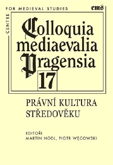 Colloquia mediaevalia Pragensia 17 - Martin Nodl,Piotr  Wecowski