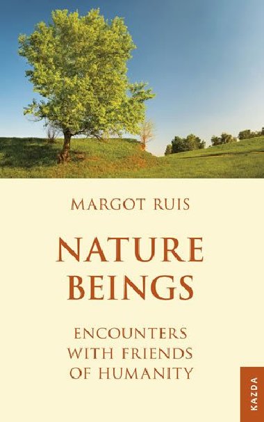 Nature Beings - Encounters with Friends of Humanity - Margot Ruis