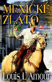 Mexick zlato - Louis LAmour