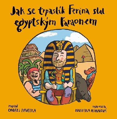 Jak se trpaslk Ferina stal egyptskm faraonem - Ondej Havelka