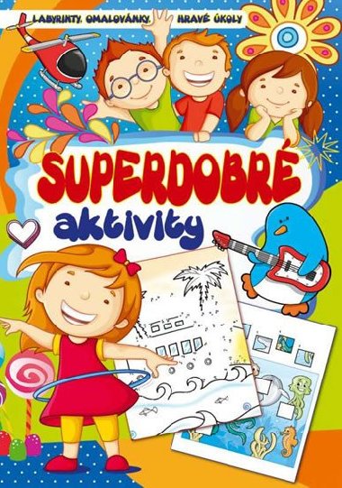Superdobr aktivity - Labyrinty, omalovnky, hrav koly - EX Book