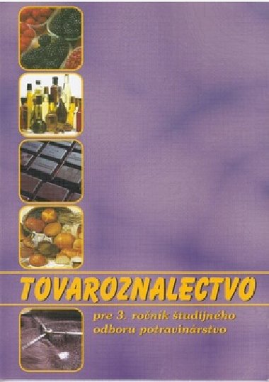 Tovaroznalectvo pre 3. ronk tudijnho odboru potravinrstvo - Gabriela Sldekov; Gabriela Dubov