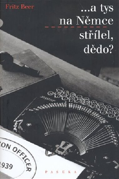 A tys na  nmce stlel, ddo? - Fritz Beer