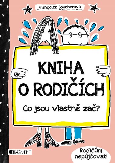 Kniha o rodich - Co jsou vlastn za? - Boucher Francoize