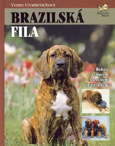 Brazilsk fila - Bohat vybarveno barevnmi fotografiemi - Yvette Uroshevichov