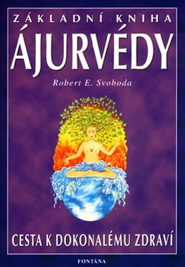 Zkladn kniha jurvdy - Cesta k dokonalmu zdrav - Robert E. Svoboda