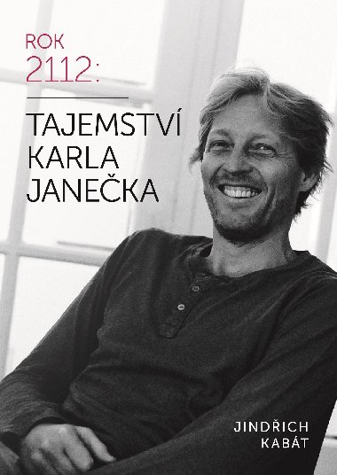 Tajemstv Karla Janeka - Jindich Kabt; Karel Janeek