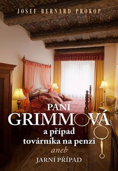 Pan Grimmov a ppad tovrnka na penzi aneb Jarn ppad - Josef Bernard Prokop
