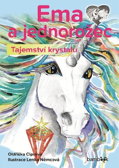 Ema a jednoroec - Tajemstv krystalu - Oldika Ciprov; Lenka Nmcov