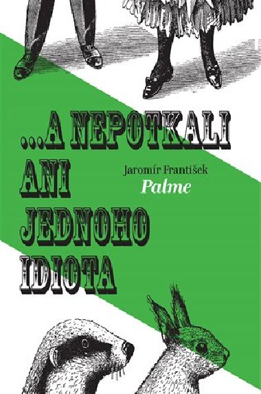 ... a nepotkali ani jednoho idiota - Frantiek Jaromr Palme