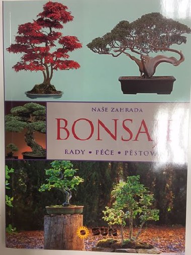 Bonsaje - rady- péče - pěstování - Jiří Rill