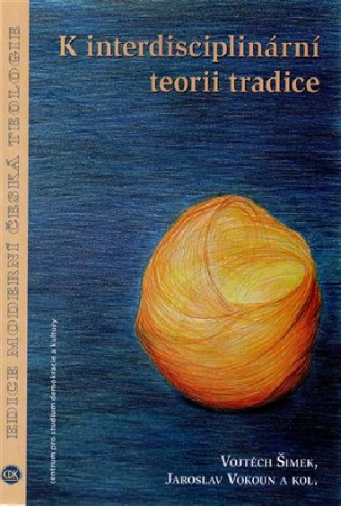 K interdisciplinrn teorii tradice - Vojtch imek,Jaroslav Vokoun