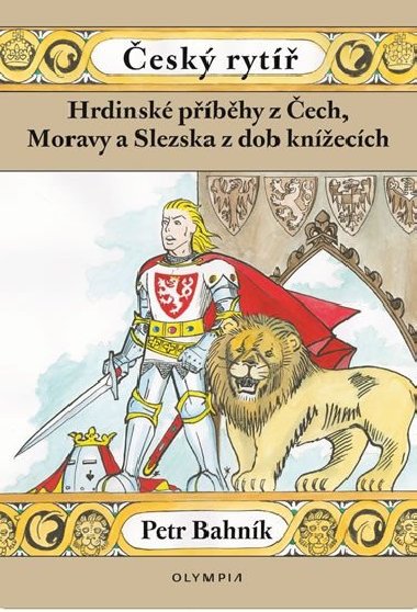 esk ryt - Hrdinsk pbhy z ech, Moravy a Slezska z dob knecch - Petr Bahnk