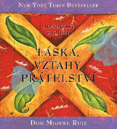 Moudrost z knihy Lska, vztahy, ptelstv - Don Miguel Ruiz
