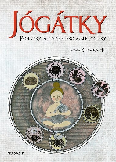 Jógátky Pohádky a cvičení pro malé jogínky - Barbora Hu