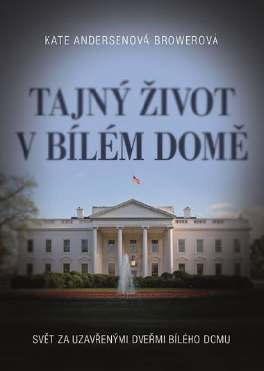 Tajný život v Bílém domě - Kate Browerová