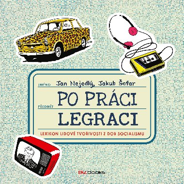 Po prci legraci - Jan Nejedl; Jakub ofar