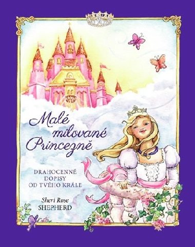 Mal milovan Princezn - Drahocenn dopisy od tvho Krle - Sheri Rose Shepherd