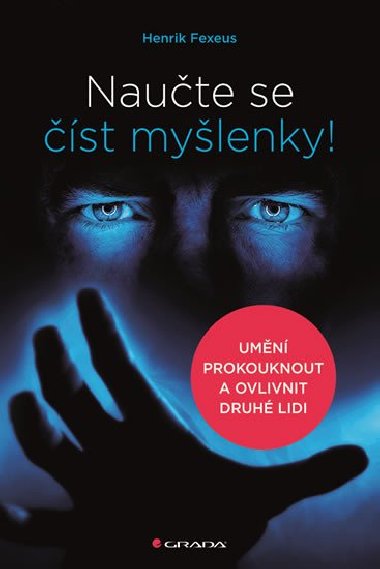Naute se st mylenky! Umn prokouknout a ovlivnit druh lidi - Henrik Fexeus
