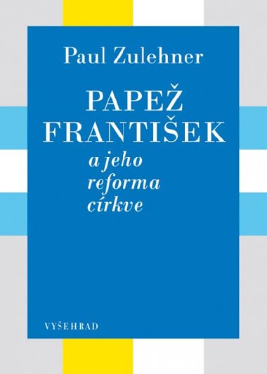 Pape Frantiek a jeho reforma crkve - Paul M. Zulehner