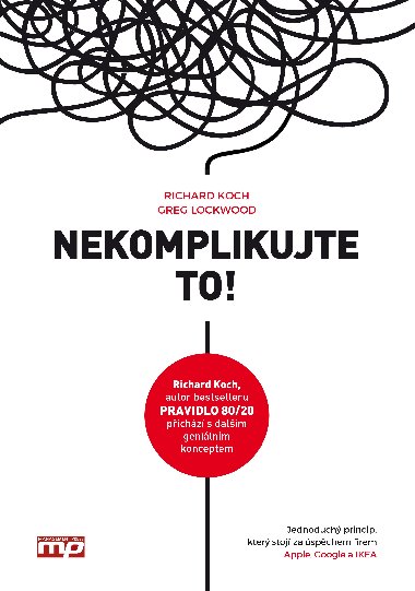 Nekomplikujte to! - Richard Koch; Greg Lockwood