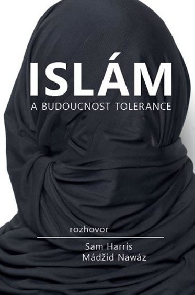 Islm a budoucnost tolerance - Sam Harris; Mdd Nawz