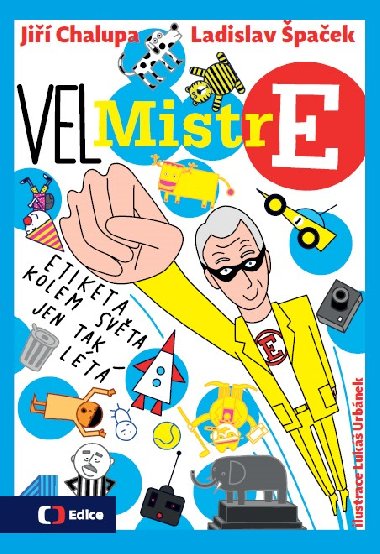 Velmistr E - Etiketa kolem světa jen tak létá - Ladislav Špaček; Jiří Chalupa