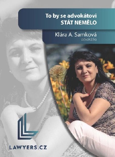 To by se advoktovi stt nemlo - Klra A. Samkov