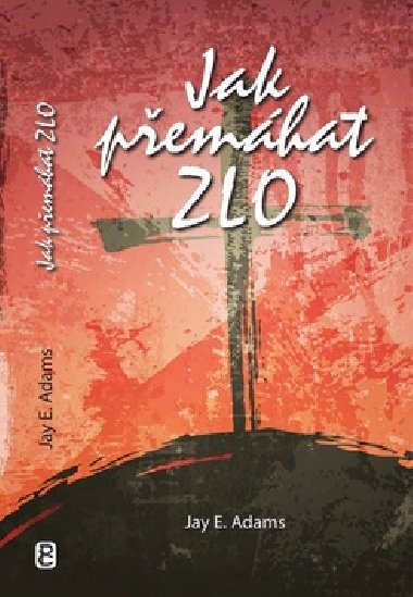 Jak pemhat zlo - Jay E. Adams