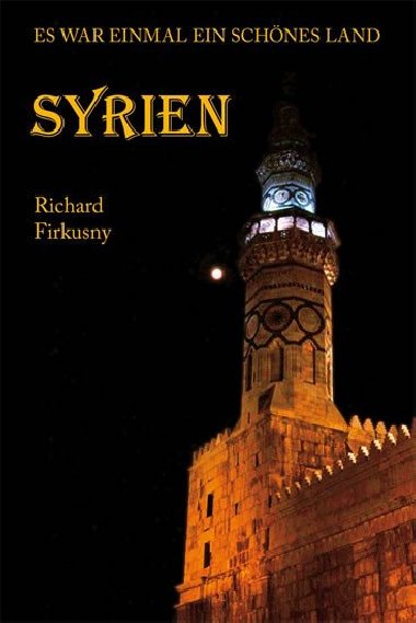 Syrien - Es war einmal ein schnes Land - Firkusny Richard