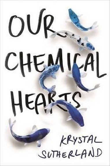 Our Chemical Hearts - Sutherlandov Krystal