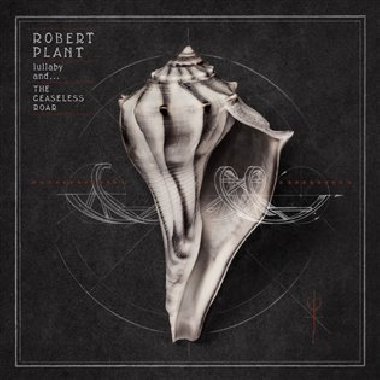 Lullaby and... The Ceaseless Roar - Robert Plant