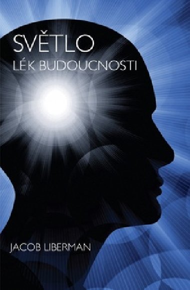 Svtlo lk budoucnosti - Jacob Liberman